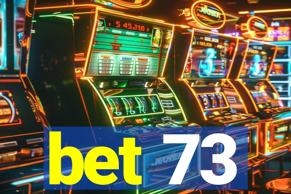 bet 73